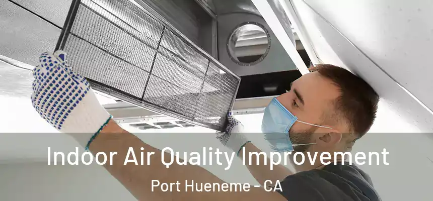 Indoor Air Quality Improvement Port Hueneme - CA